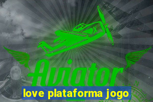 love plataforma jogo